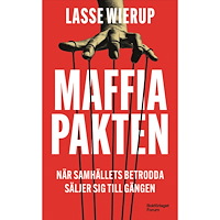 Lasse Wierup Maffiapakten : när samhällets betrodda säljer sig till gängen (pocket)