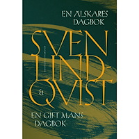Sven Lindqvist En älskares dagbok & En gift mans dagbok (inbunden)