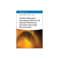 Wiley-VCH Verlag GmbH Solution Manual to Accompany Volume II of Quantum Mechanics by Cohen–Tannoudji, Diu and Laloë (häftad, eng)