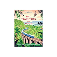 Lonely Planet Lonely Planet Epic Train Trips of the World (inbunden, eng)