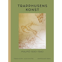Tobias Hultén Trapphusens konst : Malmö 1930-1940 (inbunden)