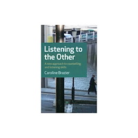 John Hunt Publishing Listening to the Other - A new approach to counselling and listening skills (häftad, eng)