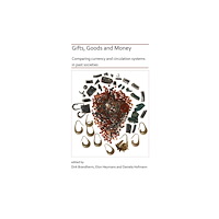 Archaeopress Gifts, Goods and Money: Comparing currency and circulation systems in past societies (häftad, eng)