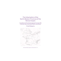Archaeopress The Urbanisation of the North-Western Provinces of the Roman Empire (häftad, eng)