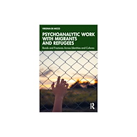 Taylor & francis ltd Psychoanalytic Work with Migrants and Refugees (häftad, eng)