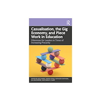 Taylor & francis ltd Casualisation, the Gig Economy, and Piece Work in Education (häftad, eng)