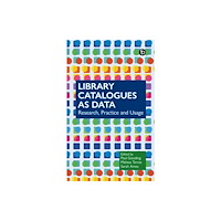 Facet Publishing Library Catalogues as Data (häftad, eng)