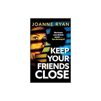 Boldwood Books Ltd Keep Your Friends Close (inbunden, eng)