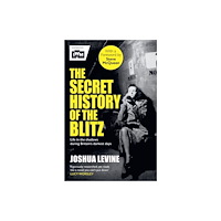 Simon & Schuster Ltd The Secret History of the Blitz (häftad, eng)