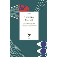 Catarina Starfelt Biblioteket i Babel och läsandets imperativ (häftad)