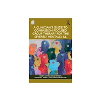 Taylor & francis ltd A Clinician's Guide to Compassion Focused Group Therapy for the Severely Mentally Ill (häftad, eng)