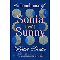 Kiran Desai The Loneliness of Sonia and Sunny: A Novel (inbunden, eng)