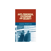 Manchester university press Anti-Terrorism, Citizenship and Security (inbunden, eng)