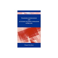 Manchester university press Changing Gender Roles and Attitudes to Family Formation in Ireland (inbunden, eng)