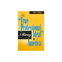 Bloomsbury Publishing PLC The 'True Professional Ideal' in America: A History (häftad, eng)