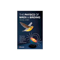 Pelagic Publishing The Physics of Birds and Birding (häftad, eng)