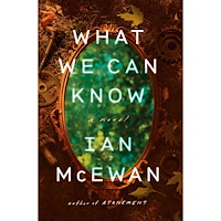 Ian McEwan What We Can Know: A Novel (inbunden, eng)
