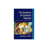 Oxford University Press Inc The Dynamics of Epistemic Injustice (häftad, eng)