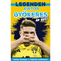 Stefan Karlsson Legenden Viktor Gyökeres är bäst (inbunden)