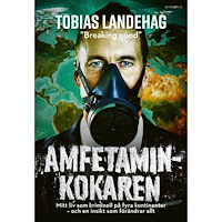 Tobias Landehag Amfetaminkokaren : mitt liv som kriminell på fyra kontinenter (inbunden)