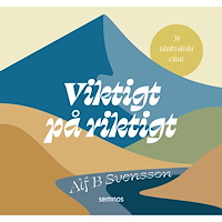 Alf B Svensson Viktigt på riktigt : 31 tänkvärda citat (bok, spiral)