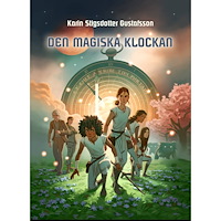 Karin Stigsdotter Gustafsson Den magiska klockan (inbunden)