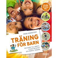 Frida Ejderstedt Träning för barn : din guide till idrott, fysisk aktivitet och mental träning (inbunden)