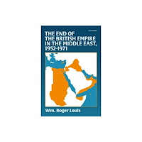 Oxford University Press The End of the British Empire in the Middle East, 1952—1971 (inbunden, eng)