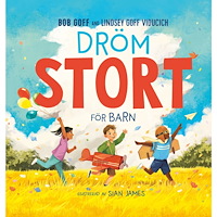 Bob Goff Dröm stort för barn (inbunden)