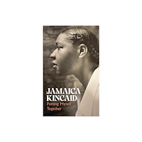 Jamaica Kincaid Putting Myself Together (inbunden, eng)