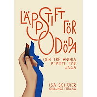Isa Schöier Läppstift för odöda och tre andra pjäser för unga (häftad)
