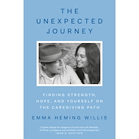 Emma Heming Willis The Unexpected Journey: Finding Strength, Hope, and Yourself on the Caregiving Path (inbunden, eng)