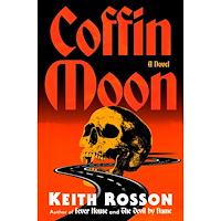 Keith Rosson Coffin Moon: A Novel (inbunden, eng)