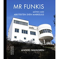 Anders Wahlgren Mr Funkis - Möten med arkitekten Sven Markelius (inbunden)