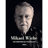 Mikael Wiehe Mikael Wiehe vid högtidliga tillfällen (häftad)