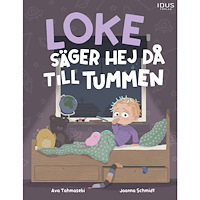 Ava Tahmasebi Loke säger hej då till tummen (inbunden)