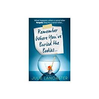 Julie Lancaster Remember Where You've Buried the Bodies (häftad, eng)