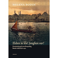 Helena Bodin Elden är lös! Janghen var! Konstantinopel som flerspråkig litterär... (bok, danskt band)