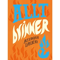 Alexandra Dahlberg Allt brinner (inbunden)