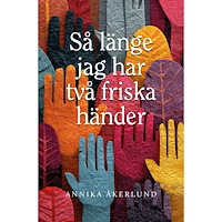 Annika Åkerlund Så länge jag har två friska händer (bok, danskt band)