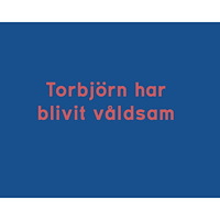 Robin Jonsson Torbjörn har blivit våldsam (inbunden)