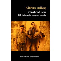 Ulf Peter Hallberg Tidens hemliga liv : Bob Dylans dröm och andra historier (bok, danskt band)