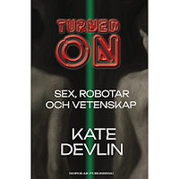 Kate Devlin Turned on : sex, robotar och vetenskap (inbunden)