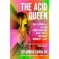 Susannah Cahalan The Acid Queen: The Psychedelic Life and Counterculture Rebellion of Rosemary Woodruff Leary (inbunden, eng)
