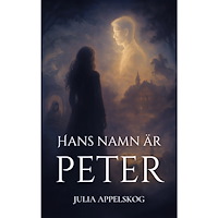Julia Appelskog Hans namn är Peter (inbunden)
