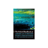 Oxford University Press Inc The Oxford Handbook of American and British Women Philosophers in the Nineteenth Century (inbunden, eng)