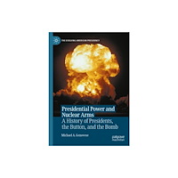 Springer International Publishing AG Presidential Power and Nuclear Arms (inbunden, eng)
