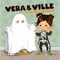 Katarina Ekstedt Vera och Ville titta det spökar! (inbunden)