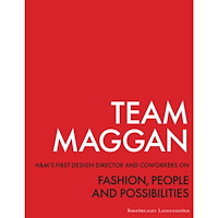 Catarina Midby Team Maggan : H&M's first design director and coworkers on fashion, people and possibilities (häftad)