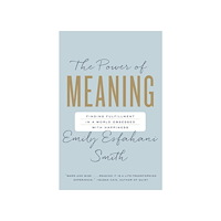 Emily Esfahani Smith The Power of Meaning (häftad, eng)